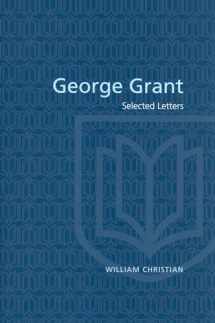 9780802078070-0802078079-George Grant: Selected Letters (Heritage)