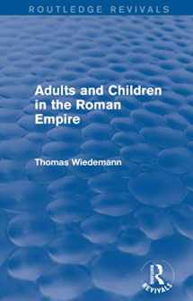 9780415749671-0415749670-Adults and Children in the Roman Empire (Routledge Revivals)