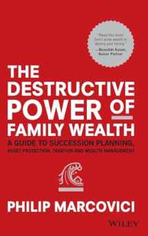 9781119327523-1119327520-The Destructive Power of Family Wealth: A Guide to Succession Planning, Asset Protection, Taxation and Wealth Management (The Wiley Finance Series)