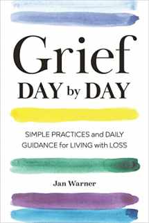 9781641521314-1641521317-Grief Day By Day: Simple Practices and Daily Guidance for Living with Loss