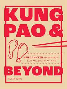 9781787139336-1787139336-Kung Pao and Beyond: Fried Chicken Recipes from East and Southeast Asia