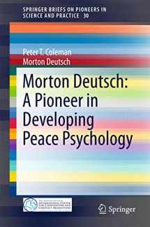 9783319154398-3319154397-Morton Deutsch: A Pioneer in Developing Peace Psychology (SpringerBriefs on Pioneers in Science and Practice, 30)