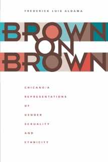 9780292709409-0292709404-Brown on Brown: Chicano/a Representations of Gender, Sexuality, and Ethnicity