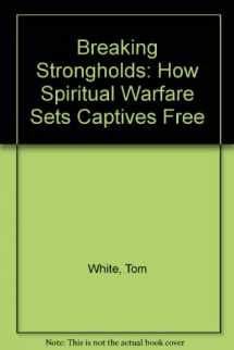 9780830733965-0830733965-Breaking Strongholds: How Spiritual Warfare Sets Captives Free