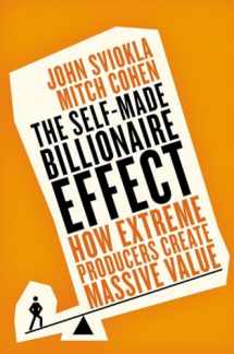 9781591847632-159184763X-The Self-made Billionaire Effect: How Extreme Producers Create Massive Value