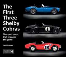9781907085550-1907085556-The First Three Shelby Cobras: The Sports Cars That Changed the Game (Exceptional Cars, 4) (Exceptional Cars Series)