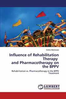 9783659588211-3659588210-Influence of Rehabilitation Therapy and Pharmacotherapy on the BPPV: Rehabilitation vs. Pharmacotherapy in the BPPV Treatment