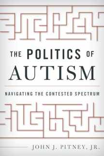 9781442249608-1442249609-The Politics of Autism: Navigating The Contested Spectrum