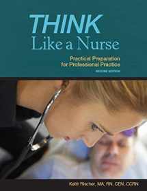9780989936965-0989936961-Think Like a Nurse: Practical Preparation for Professional Practice 2nd Edition