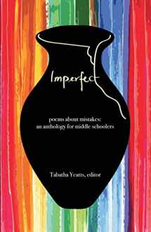9780967915821-0967915821-Imperfect: poems about mistakes: an anthology for middle schoolers