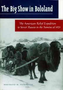 9780804744676-080474467X-The Big Show in Bololand: The American Relief Expedition to Soviet Russia in the Famine of 1921