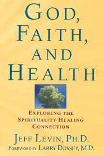 9781620456699-1620456699-God, Faith, and Health: Exploring the Spirituality-Healing Connection