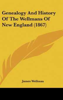 9781162005904-1162005904-Genealogy and History of the Wellmans of New England (1867)