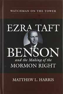 9781607817710-1607817713-Watchman on the Tower: Ezra Taft Benson and the Making of the Mormon Right