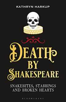 9781472958204-1472958209-Death By Shakespeare: Snakebites, Stabbings and Broken Hearts (Bloomsbury Sigma)