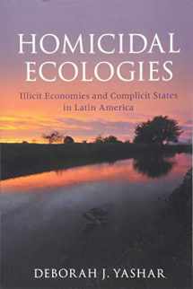 9781316629659-1316629651-Homicidal Ecologies: Illicit Economies and Complicit States in Latin America (Cambridge Studies in Comparative Politics)