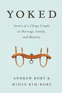 9781566997263-1566997267-Yoked: Stories of a Clergy Couple in Marriage, Family, and Ministry