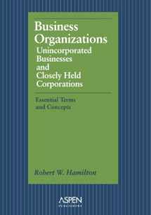 9781567064889-1567064884-Business Organizations: Unincorporated Businesses & Closely Held Corporations: Essential Terms & Concepts
