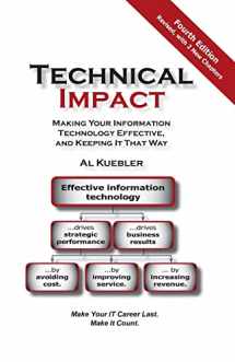 9781500555788-1500555789-Technical Impact: Making Your Information Technology Effective, and Keeping It That Way