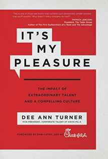 9781937498887-1937498883-It's My Pleasure: The Impact of Extraordinary Talent and a Compelling Culture