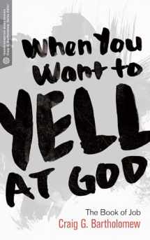 9781577997085-1577997085-When You Want to Yell at God: The Book of Job (Transformative Word)