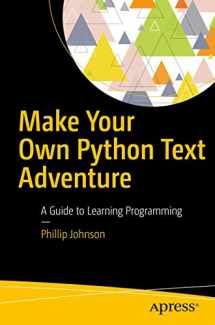9781484232309-1484232305-Make Your Own Python Text Adventure: A Guide to Learning Programming