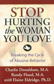 9781592853540-1592853544-Stop Hurting the Woman You Love: Breaking the Cycle of Abusive Behavior