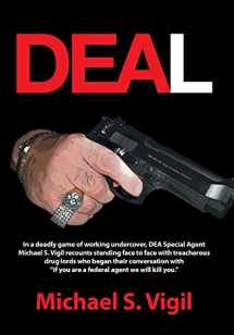 9781491735213-149173521X-Deal: In a Deadly Game of Working Undercover, Dea Special Agent Michael S. Vigil Recounts Standing Face to Face with Treache