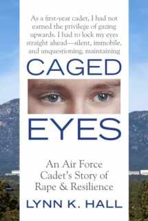 9780807089330-0807089338-Caged Eyes: An Air Force Cadet's Story of Rape and Resilience