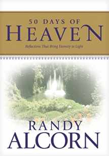 9781414309767-1414309767-50 Days of Heaven: Reflections That Bring Eternity to Light (A Devotional Based on the Award-Winning Full-Length Book Heaven)