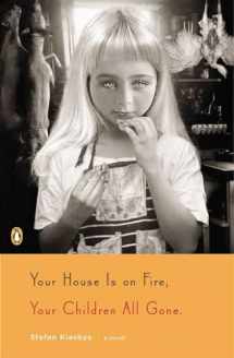 9780143121466-0143121464-Your House Is on Fire, Your Children All Gone: A Novel