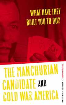 9780816641253-0816641250-What Have They Built You to Do?: The Manchurian Candidate and Cold War America