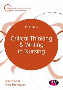 9781526445261-1526445263-Critical Thinking and Writing in Nursing (Transforming Nursing Practice Series)