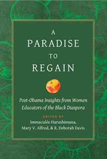 9781975501112-197550111X-A Paradise to Regain: Post-Obama Insights from Women Educators of the Black Diaspora
