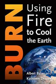 9781603587839-1603587837-Burn: Igniting a New Carbon Drawdown Economy to End the Climate Crisis