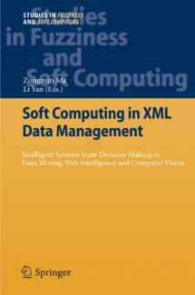 9783642140099-3642140092-Soft Computing in XML Data Management: Intelligent Systems from Decision Making to Data Mining, Web Intelligence and Computer Vision (Studies in Fuzziness and Soft Computing, 255)