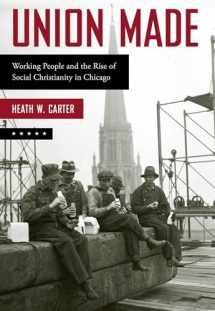 9780190847371-0190847379-Union Made: Working People and the Rise of Social Christianity in Chicago