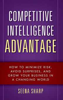 9780470293171-0470293179-Competitive Intelligence Advantage: How to Minimize Risk, Avoid Surprises, and Grow Your Business in a Changing World