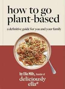9781399701198-1399701193-Deliciously Ella: How to Go Plant Based: A definitive guide for you and your family