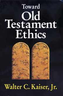 9780310371113-0310371112-Toward Old Testament Ethics (Ethics - Old Testament Studies)