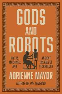 9780691183510-0691183511-Gods and Robots: Myths, Machines, and Ancient Dreams of Technology