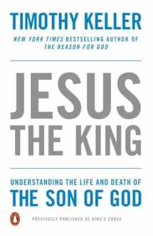 9781594486661-1594486662-Jesus the King: Understanding the Life and Death of the Son of God