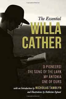 9781521037997-152103799X-The Essential Willa Cather: O Pioneers!, The Song of the Lark, My Ántonia, and One of Ours with an Introduction by Nicholas Tamblyn, and Illustrations by Katherine Eglund