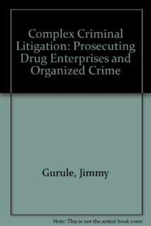 9781558342859-1558342850-Complex Criminal Litigation: Prosecuting Drug Enterprises and Organized Crime