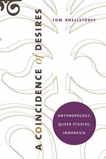 9780822339915-0822339919-A Coincidence of Desires: Anthropology, Queer Studies, Indonesia