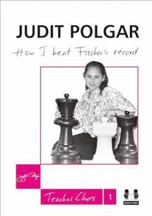 9781907982194-1907982191-Judit Polgar - How I Beat Fischer's Record