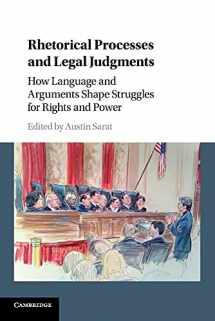 9781316609026-1316609022-Rhetorical Processes and Legal Judgments: How Language and Arguments Shape Struggles for Rights and Power