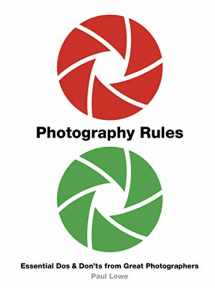 9780711242586-0711242585-Photography Rules: Essential Dos and Don'ts from Great Photographers