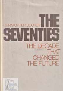 9780812827576-0812827570-The Seventies: The Decade That Changed the Future