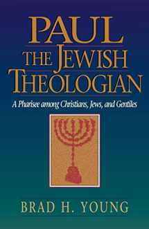 9780801048210-0801048214-Paul the Jewish Theologian: A Pharisee among Christians, Jews, and Gentiles